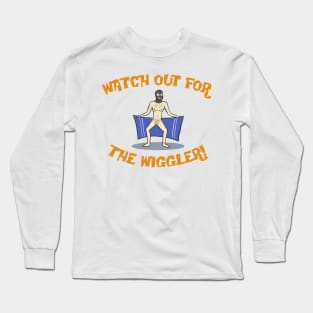 Watch Out For The Wiggler! Long Sleeve T-Shirt